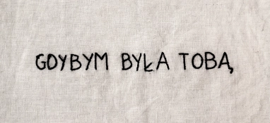 GDYBYM BYŁA TOBĄ - wystawa kolektywu Protopia